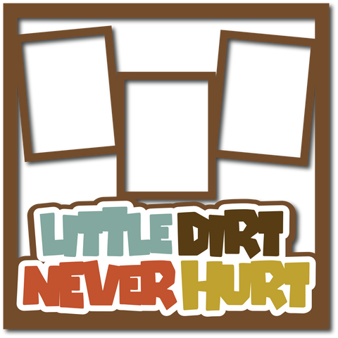 Little Dirt Never Hurt - Layered Overlay - Digital Cut File - SVG - INSTANT DOWNLOAD