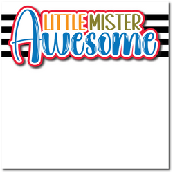 Little Mister Awesome - Printed Premade Scrapbook Page 12x12 Layout