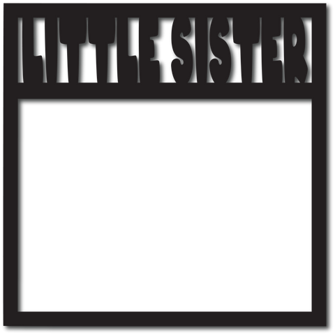 Little Sister - Scrapbook Overlay - Digital Cut File - SVG - INSTANT DOWNLOAD