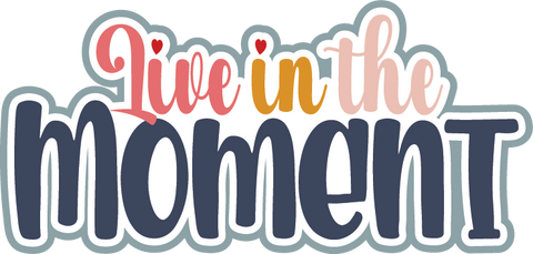 Live in the Moment - Scrapbook Page Title Die Cut