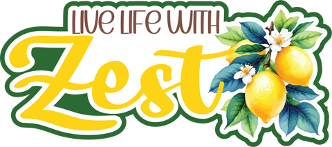 Live Life with Zest - Scrapbook Page Title Die Cut