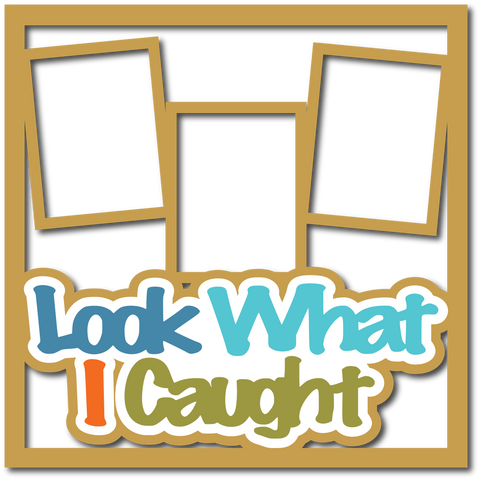 Look What I Caught - 3 Frames - Layered Overlay - Digital Cut File - SVG - INSTANT DOWNLOAD