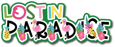 Lost in Paradise - Scrapbook Page Title Die Cut