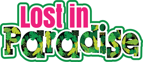 Lost in Paradise - Scrapbook Page Title Die Cut
