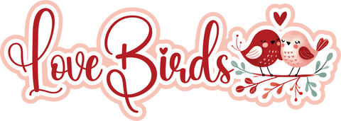 Love Birds - Scrapbook Page Title Die Cut