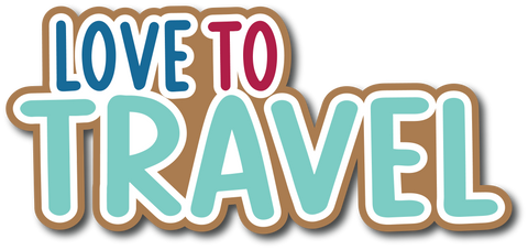 Love to Travel - Scrapbook Page Title Die Cut