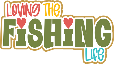 Loving the Fishing Life - Scrapbook Page Title Die Cut