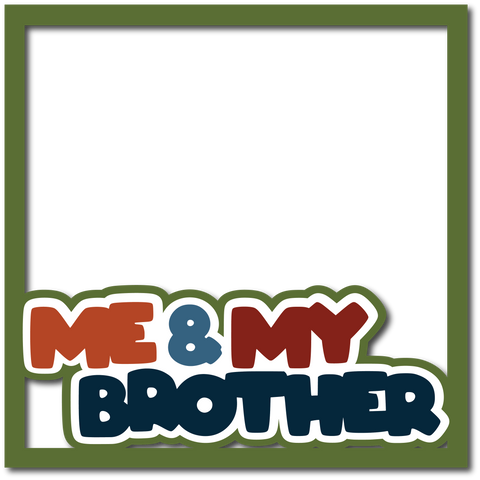 Me & My Brother - Layered Overlay - Digital Cut File - SVG - INSTANT DOWNLOAD
