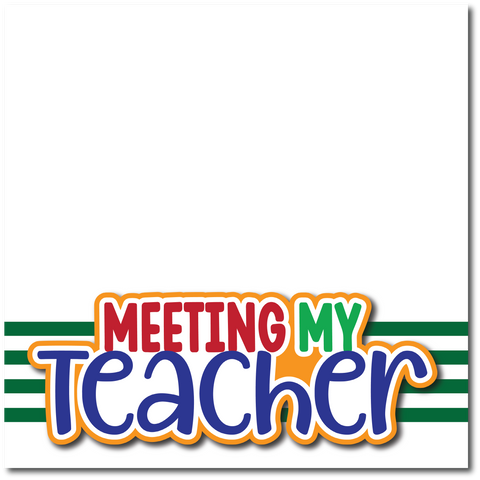 Meeting My Teacher- Printed Premade Scrapbook Page 12x12 Layout