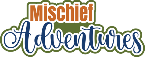 Mischief Adventures - Scrapbook Page Title Die Cut