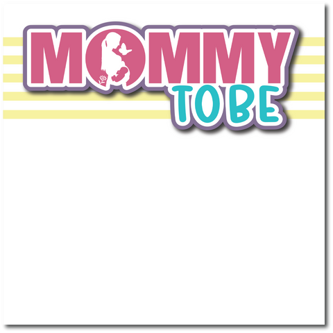 Mommy to Be - Printed Premade Scrapbook Page 12x12 Layout