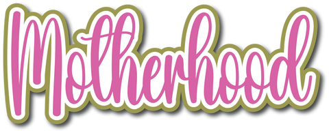 Motherhood - Scrapbook Page Title Die Cut