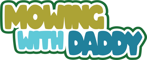 Mowing with Daddy - Digital Cut File - SVG - INSTANT DOWNLOAD