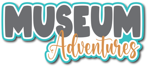 Museum Adventures - Scrapbook Page Title Die Cut