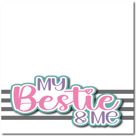 Me & My Bestie - Printed Premade Scrapbook Page 12x12 Layout