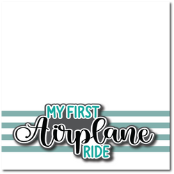 My First Airplane Ride - Printed Premade Scrapbook Page 12x12 Layout