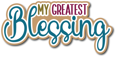 My Greatest Blessing - Scrapbook Page Title Die Cut