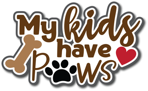 My Kids Has Paws - Scrapbook Page Title Die Cut