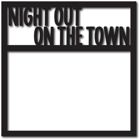 Night Out on the Town - Digital Cut File - SVG - INSTANT DOWNLOAD