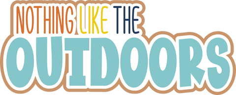 Nothing Like the Outdoors - Scrapbook Page Title Die Cut