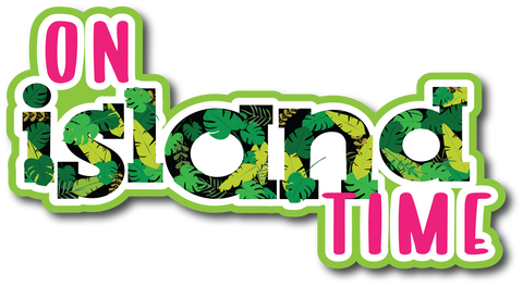 On Island Time - Scrapbook Page Title Die Cut