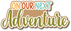 On Our Next Adventure - Scrapbook Page Title Sticker