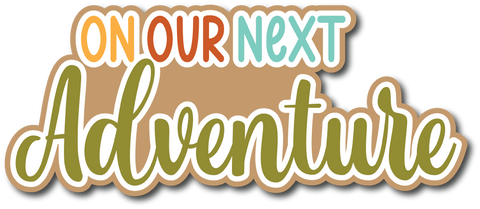 On Our Next Adventure - Scrapbook Page Title Sticker
