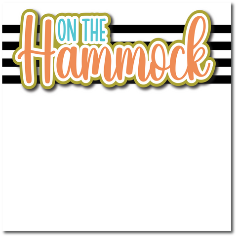 On the Hammock - Printed Premade Scrapbook Page 12x12 Layout