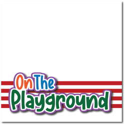 On the Playground - Printed Premade Scrapbook Page 12x12 Layout