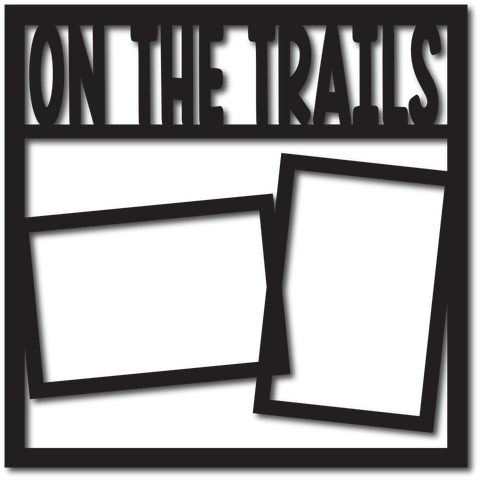 On the Trails - 2 Frames - Digital Cut File - SVG - INSTANT DOWNLOAD