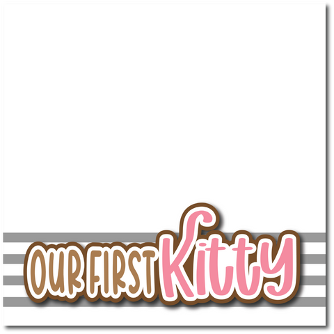 Our First Kitty - Printed Premade Scrapbook Page 12x12 Layout