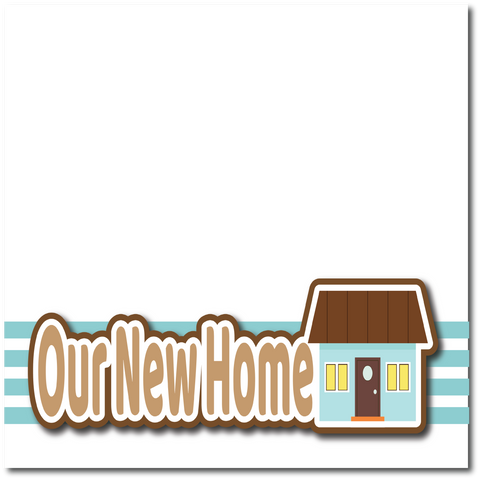 Our New Home - Printed Premade Scrapbook Page 12x12 Layout
