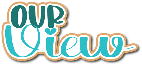 Our View - Scrapbook Page Title Sticker