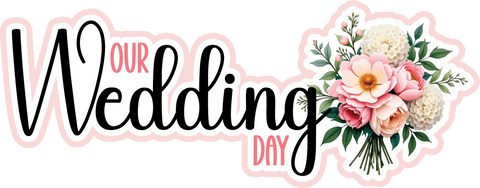Our Wedding Day - Scrapbook Page Title Die Cut