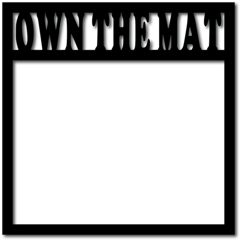 Own The Mat - Digital Cut File - SVG - INSTANT DOWNLOAD
