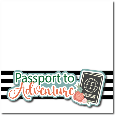 Passport to Adventure - Printed Premade Scrapbook Page 12x12 Layout
