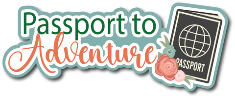 Passport to Adventure - Scrapbook Page Title Die Cut