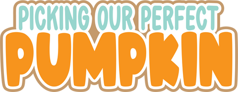 Picking Our Perfect Pumpkin - Digital Cut File - SVG - INSTANT DOWNLOAD