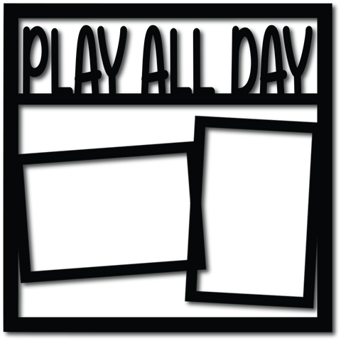Play All Day - 2 Frames - Digital Cut File - SVG - INSTANT DOWNLOAD