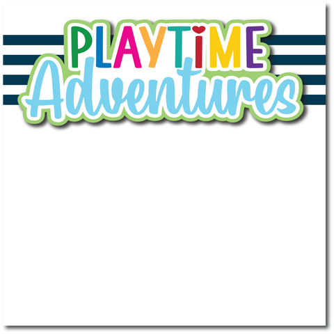 Playtime Adventures - Printed Premade Scrapbook Page 12x12 Layout