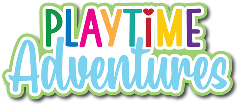 Playtime Adventures - Scrapbook Page Title Sticker