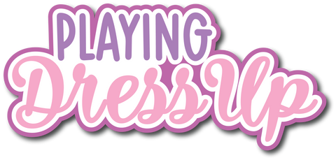 Playing Dress Up - Scrapbook Page Title Sticker