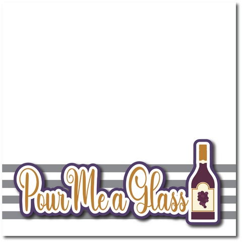 Pour Me a Glass - Printed Premade Scrapbook Page 12x12 Layout