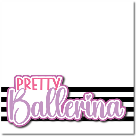 Pretty Ballerina - Printed Premade Scrapbook Page 12x12 Layout