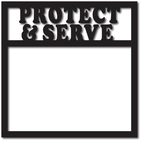 Protect and Serve - Digital Cut File - SVG - INSTANT DOWNLOAD