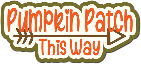 Pumpkin Patch This Way - Scrapbook Page Title Die Cut