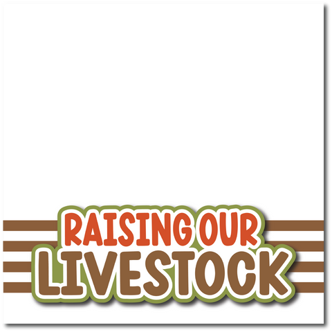 Raising Our Livestock - Printed Premade Scrapbook Page 12x12 Layout