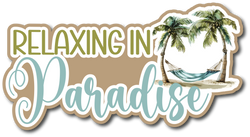 Relaxing in Paradise - Scrapbook Page Title Sticker