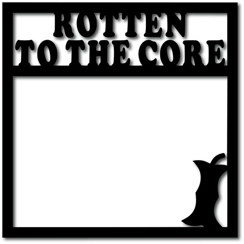 Rotten to the Core - Digital Cut File - SVG - INSTANT DOWNLOAD
