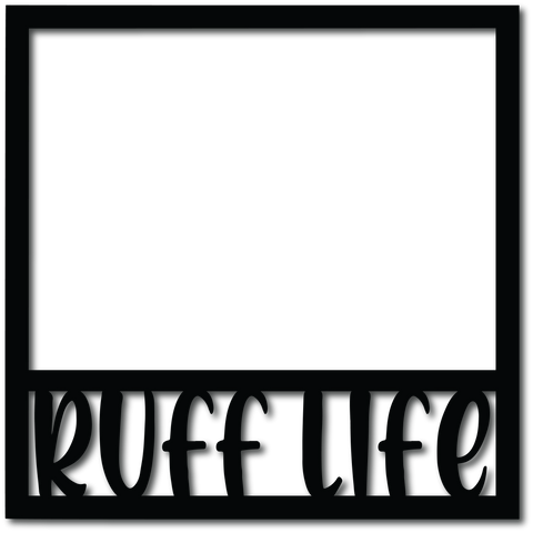 Ruff Life - Digital Cut File - SVG - INSTANT DOWNLOAD